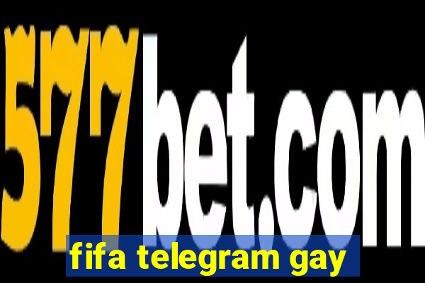 fifa telegram gay